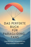 Cover-Bild zum Titel 'Das perfekte Buch für Paragliding-Fans' von 'Amelia Werner'