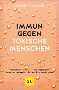 Immun gegen toxische Menschen - Lisa Irani, Anna Eckert