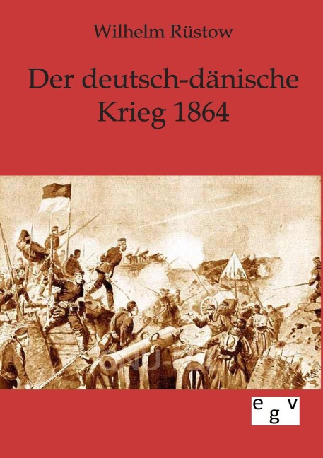 Der deutsch-dänische Krieg 1864 - Wilhelm Rüstow