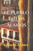 Cover-Bild zum Titel 'El pueblo de los Álamos' von 'Eduardo Agüera Villalobos'