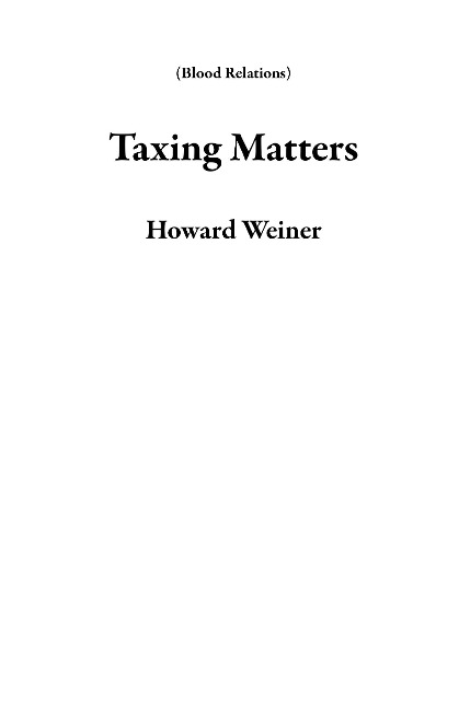 Taxing Matters (Blood Relations) - Howard Weiner