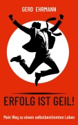 Cover-Bild zum Titel 'Erfolg ist geil!' von 'Gerd Ehrmann'