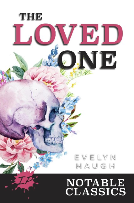 The Loved One (Inkprint Notable Classics) - Evelyn Waugh, Amy Laurens