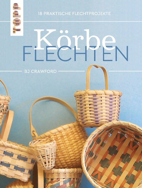 Körbe flechten. Werkbuch - Bj Crawford