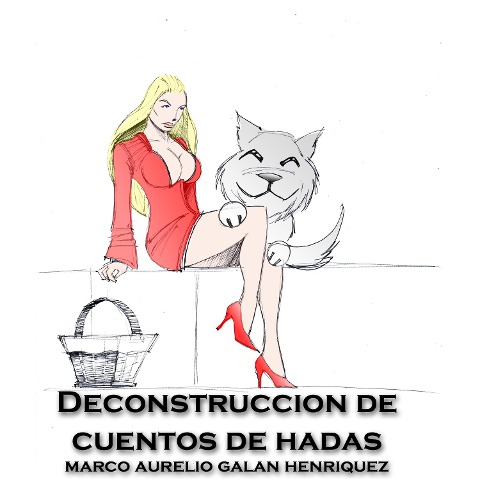 Deconstrucción de Cuentos de Hadas - Marco Aurelio Galan Henriquez