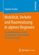 Cover-Bild zum Titel 'Mobilität, Verkehr und Raumnutzung in alpinen Regionen' von 'Stephan Tischler'