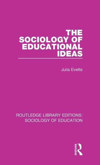 The Sociology of Educational Ideas - Julia Evetts