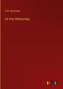 Cover-Bild zum Titel 'De Vrije Wetenschap' von 'C. W. Opzoomer'