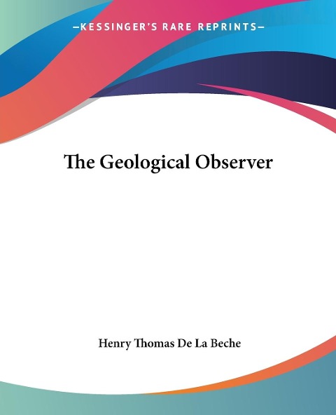 The Geological Observer - Henry Thomas De La Beche
