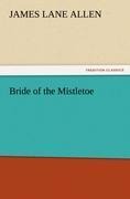 Bride of the Mistletoe - James Lane Allen