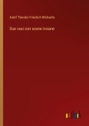 Cover-Bild zum Titel 'Due vasi con scene troiane' von 'Adolf Theodor Friedrich Michaelis'
