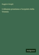 Cover-Bild zum Titel 'L'alleanza prussiana e l'acquisto della Venezia' von 'Ruggiero Bonghi'