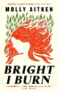 Bright I Burn - Molly Aitken