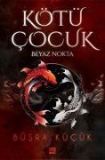 Cover-Bild zum Titel 'Kötü Cocuk 1 ;Beyaz Nokta' von 'Büsra Kücük'