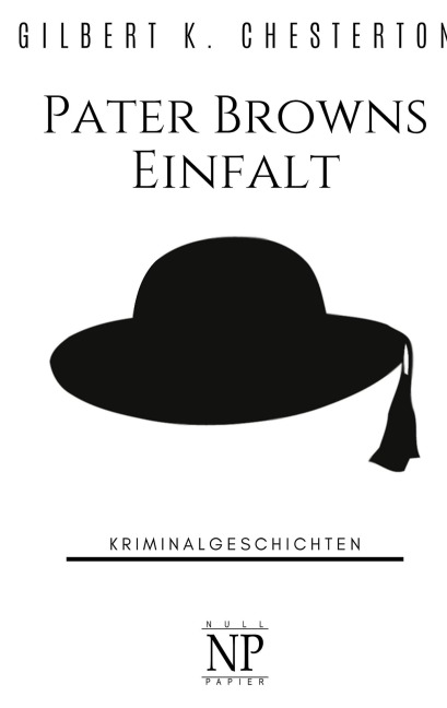Pater Browns Einfalt - Gilbert K. Chesterton