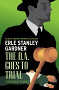 Cover-Bild zum Titel 'The D.A. Goes to Trial' von 'Erle Stanley Gardner'