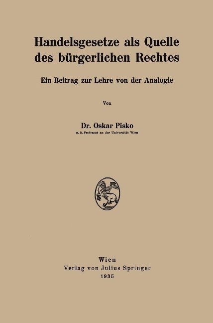 Handelsgesetze als Quelle des bürgerlichen Rechtes - Oskar Pisko