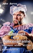 Cover-Bild zum Titel 'Bubikopf und Möhrenpfanne - Hausmann wider Willen - Autobiografie' von 'John Barns'