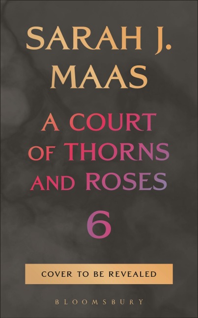 A Court of Thorns and Roses 6 - Sarah J Maas