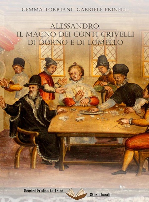 Alessandro, il Magno dei conti Crivelli di Dorno e di Lomello - Gemma Torriani, Gabriele Prinelli