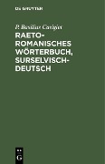 Raetoromanisches Wörterbuch, surselvisch-deutsch - P. Basilius Carigiet