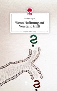 Cover-Bild zum Titel 'Wenn Hoffnung auf Verstand trifft. Life is a Story - story.one' von 'Luisa Kaspar'