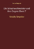 Cover-Bild zum Titel 'Die Schachweltmeister und ihre Gegner Band 7' von 'Volker Unglaub'