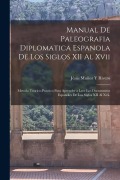 Cover-Bild zum Titel 'Manual De Paleografia Diplomatica Espanola De Los Siglos XII Al Xvii' von 'Jésús Muñoz Y Rivero'