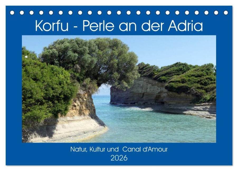 Korfu - Perle an der Adria. Natur, Kultur und Canal D'Amour (Tischkalender 2026 DIN A5 quer), CALVENDO Monatskalender - Anja Frost
