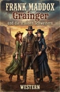 Cover-Bild zum Titel 'Grainger und die schönen Schwestern: Western' von 'Frank Maddox'
