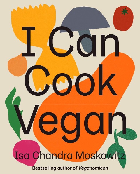I Can Cook Vegan - Isa Chandra Moskowitz