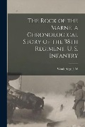 The Rock of the Marne, a Chronological Story of the 38th Regiment, U. S. Infantry - 