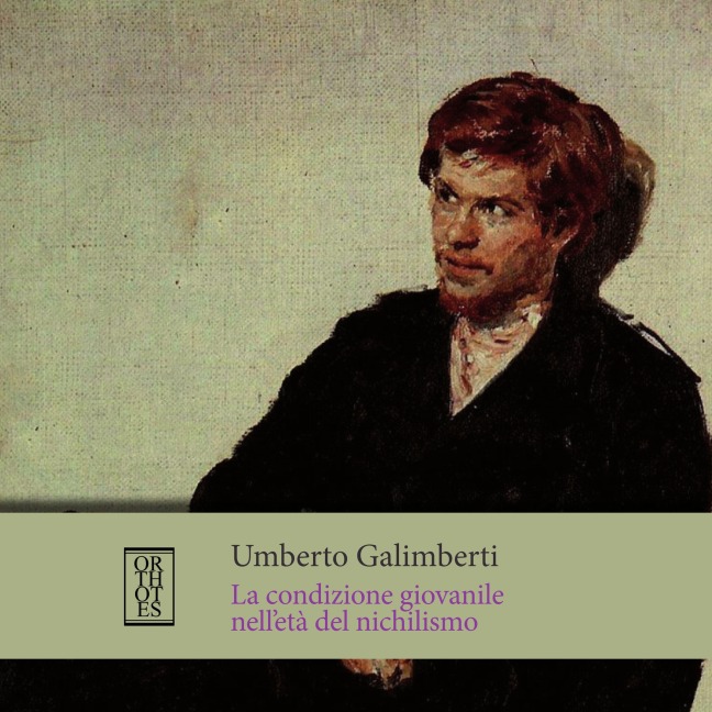 La condizione giovanile nell'età del nichilismo - Galimberti Umberto