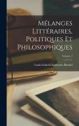 Cover-Bild zum Titel 'Mélanges Littéraires, Politiques Et Philosophiques; Volume 2' von 'Louis-Gabriel-Ambroise Bonald'