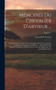Cover-Bild zum Titel 'Mémoires Du Chevalier D'arvieux ...: Contenant Ses Voyages À Constantinople, Dans L'asie, La Syrie, La Palestine, L'egypte, & Le Barbarie ... Recüeill' von 'Laurent D' Arvieux'