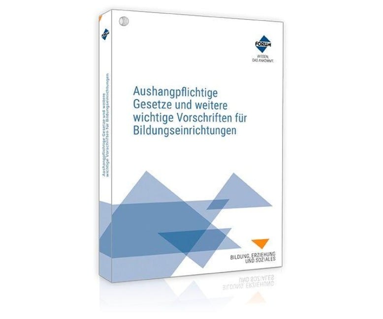 Aushangpflichtige Gesetze und weitere wichtige Vorschriften für Bildungseinrichtungen - Forum Verlag Herkert Gmbh