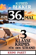 Cover-Bild zum Titel 'Zum 36. Mal 3 klasse Krimis für den Strand' von 'Alfred Bekker'