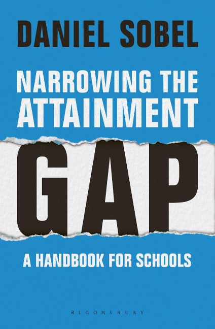 Narrowing the Attainment Gap: A handbook for schools - Daniel Sobel