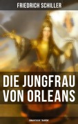 Cover-Bild zum Titel 'Die Jungfrau von Orleans: Romantische Tragödie' von 'Friedrich Schiller'