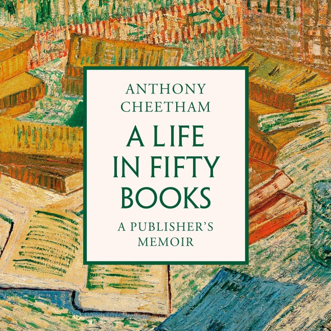 A Life in Fifty Books - Anthony Cheetham
