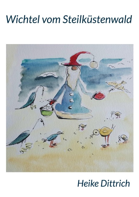 Wichtel vom Steilküstenwald - Heike Dittrich
