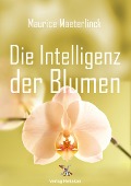 Cover-Bild zum Titel 'Die Intelligenz der Blumen' von 'Maurice Maeterlinck'