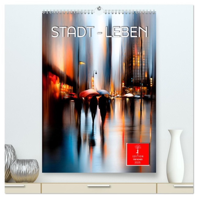 Stadt - Leben (hochwertiger Premium Wandkalender 2025 DIN A2 hoch), Kunstdruck in Hochglanz - Peter Roder