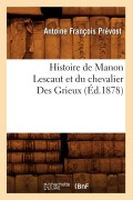 Cover-Bild zum Titel 'Histoire de Manon Lescaut et du chevalier Des Grieux (Éd.1878)' von 'Antoine François Prévost'
