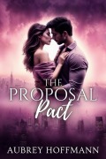 Cover-Bild zum Titel 'The Proposal Pact' von 'Aubrey Hoffmann'
