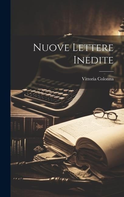 Nuove Lettere Inedite - Vittoria Colonna