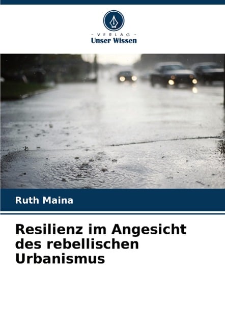 Resilienz im Angesicht des rebellischen Urbanismus - Ruth Maina