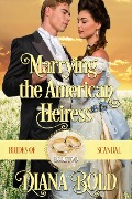 Cover-Bild zum Titel 'Marrying the American Heiress (Brides of Scandal, #2)' von 'Diana Bold'