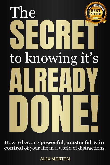 Secret to Knowing It's Already Done! - Alex Morton