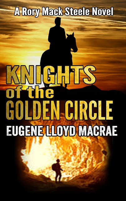Knights of The Golden Circle (A Rory Mack Steele Novel, #9) - Eugene Lloyd MacRae